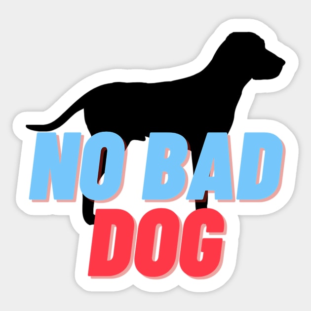 No Bad Dog #3 Cool, Text, Quote Gift design for animal lovers, Sticker by fratdd